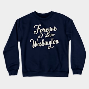 Forever i love Washington Crewneck Sweatshirt